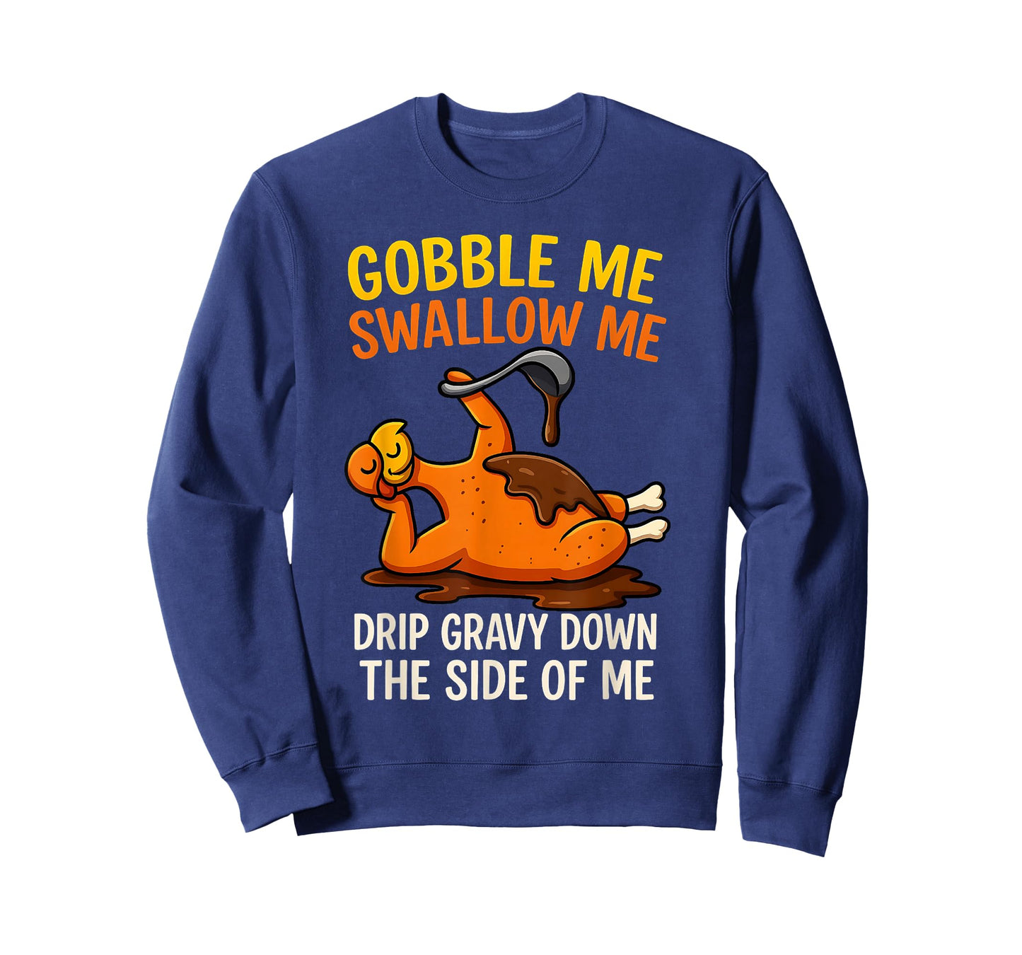 Gobble Me Swallow Me Funny Turkey Feast Day Thanksgiving T-Shirt