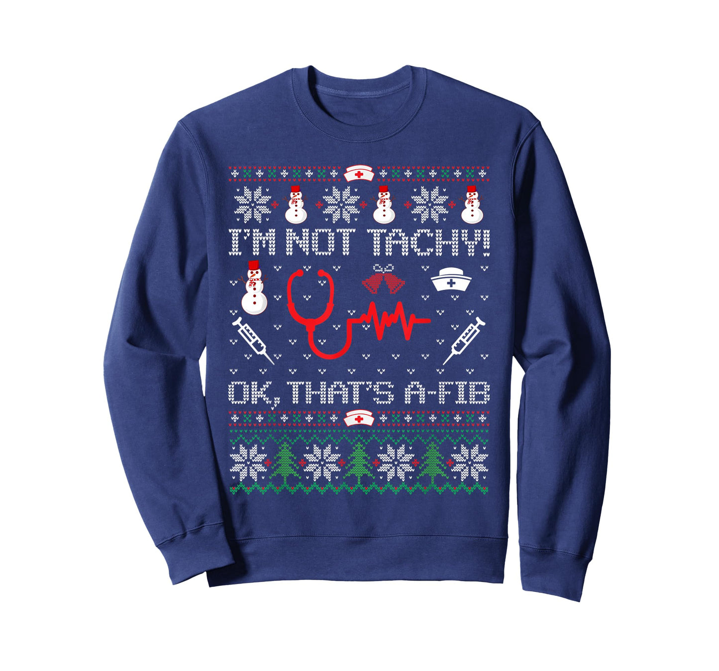 Nurse I'm Not Tachy A-Fib Christmas Medical Ugly Christmas T-Shirt