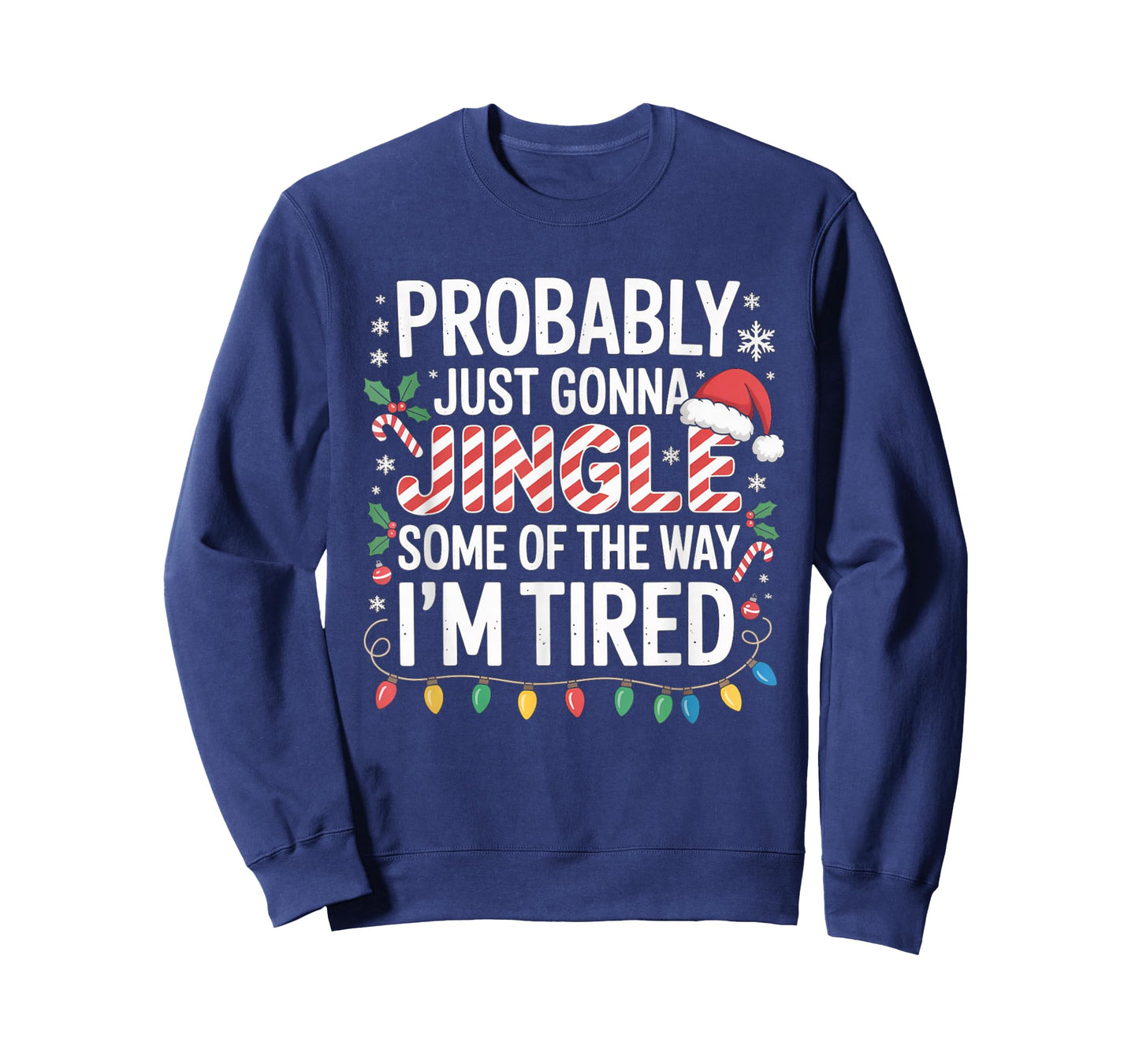 Probably Just Going to Jingle Some of The Way Christmas Xmas T-Shirt