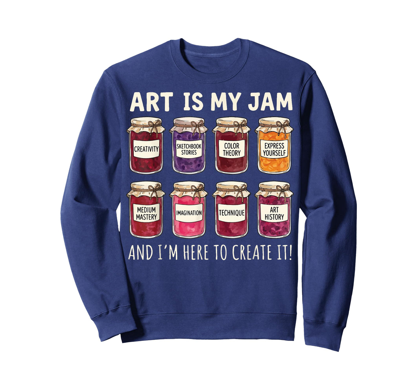 Art is My Jam and I'm Here to Create It T-Shirt