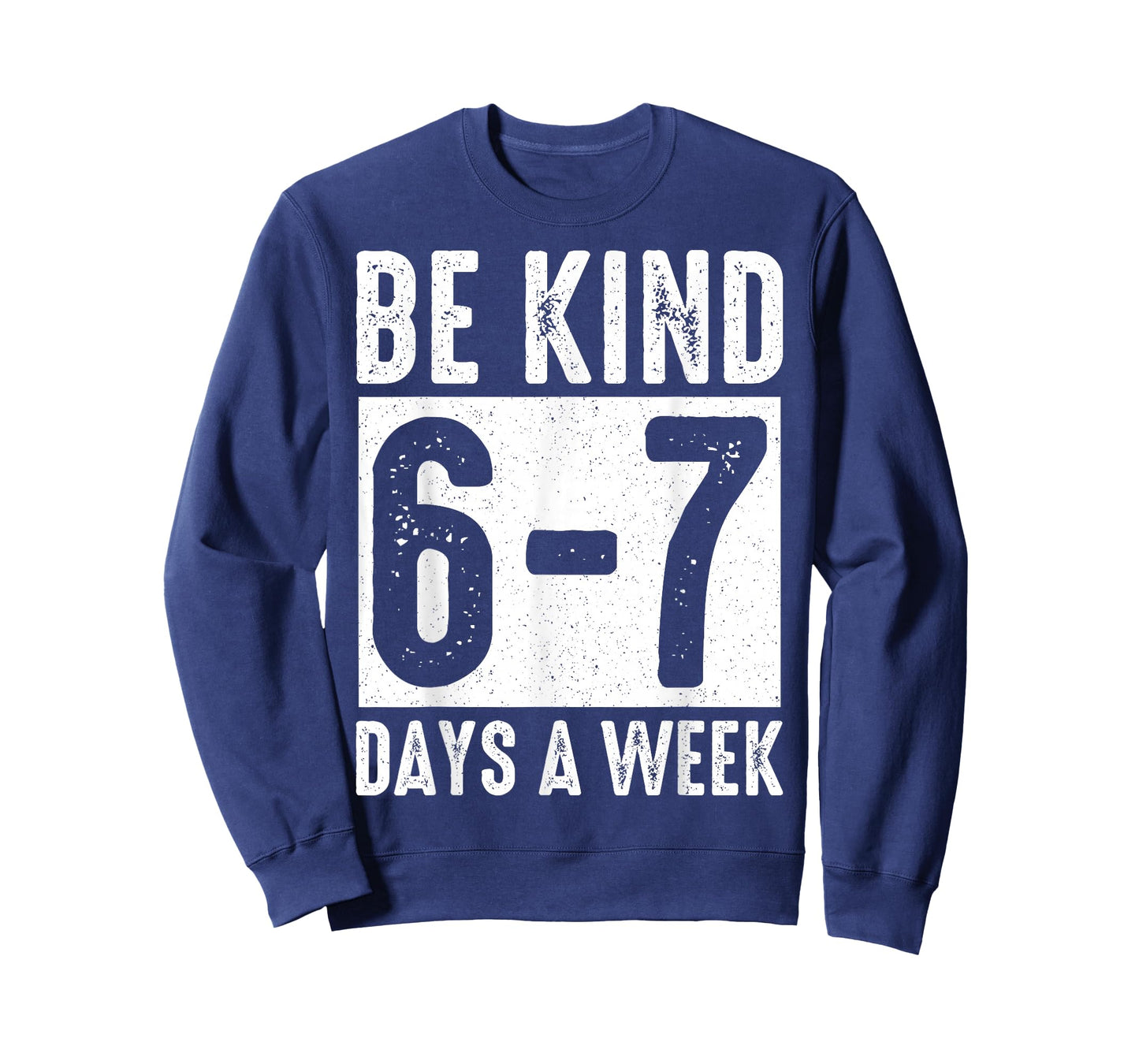 Be Kind 6-7 Days A Week Kindness Teacher Kids Six Seven Meme T-Shirt