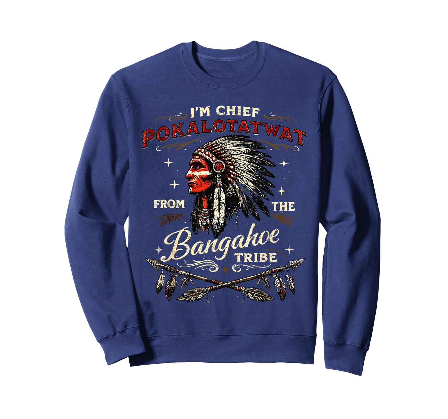 I'm Chief Pokalotatwat from The Tribe Funny Native America T-Shirt