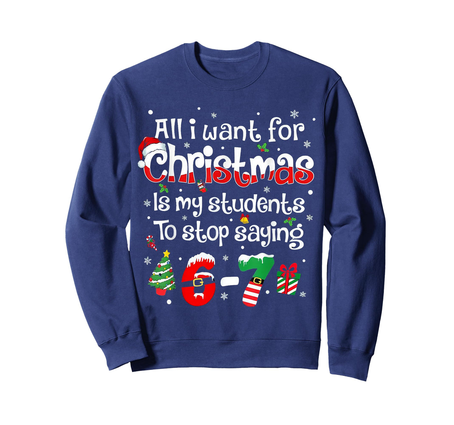 Funny Students Saying 6-7 67 Six Seven Teacher Christmas T-Shirt