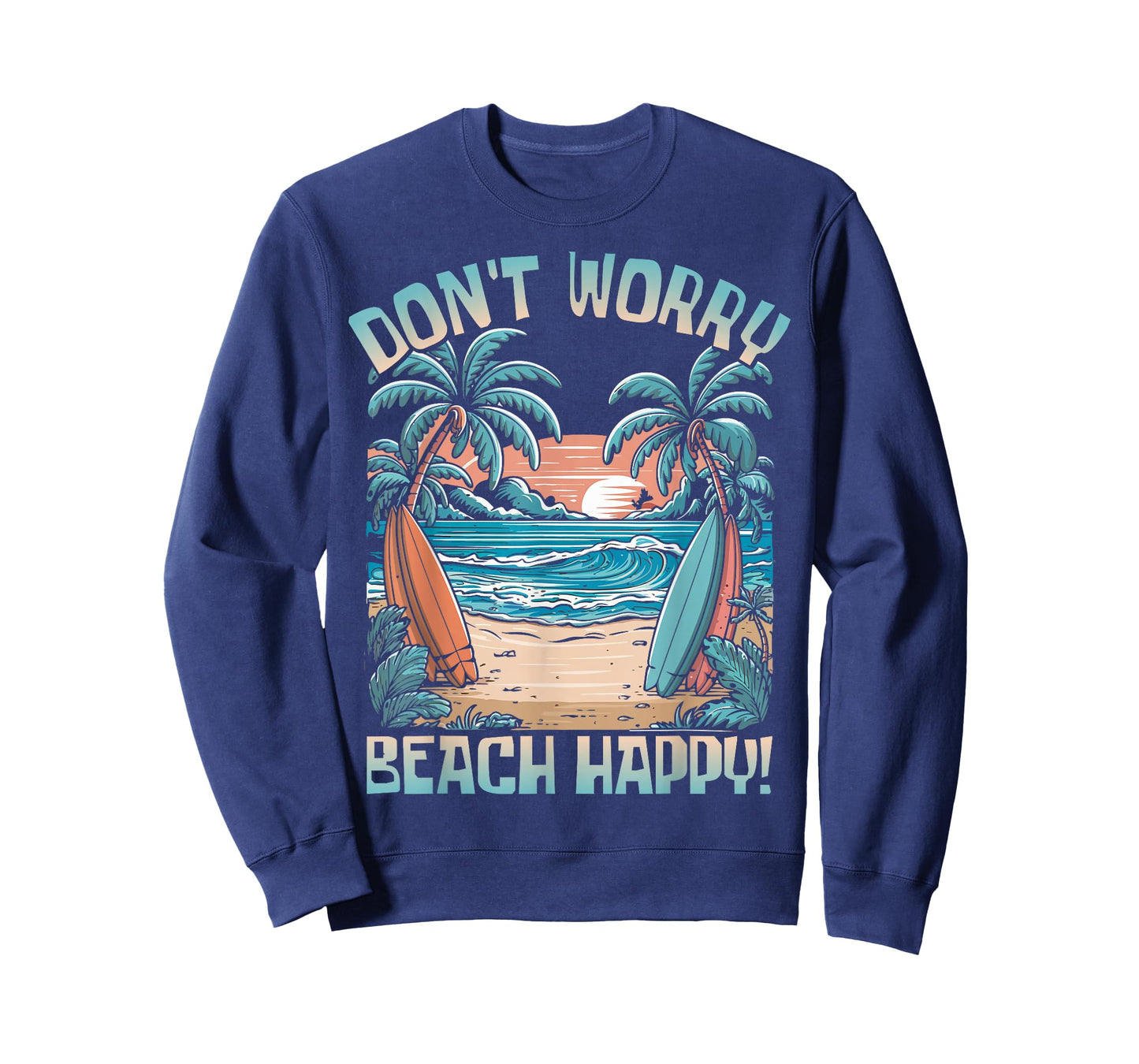 Don't Worry Beach Happy! Vacation Summer T-Shirt