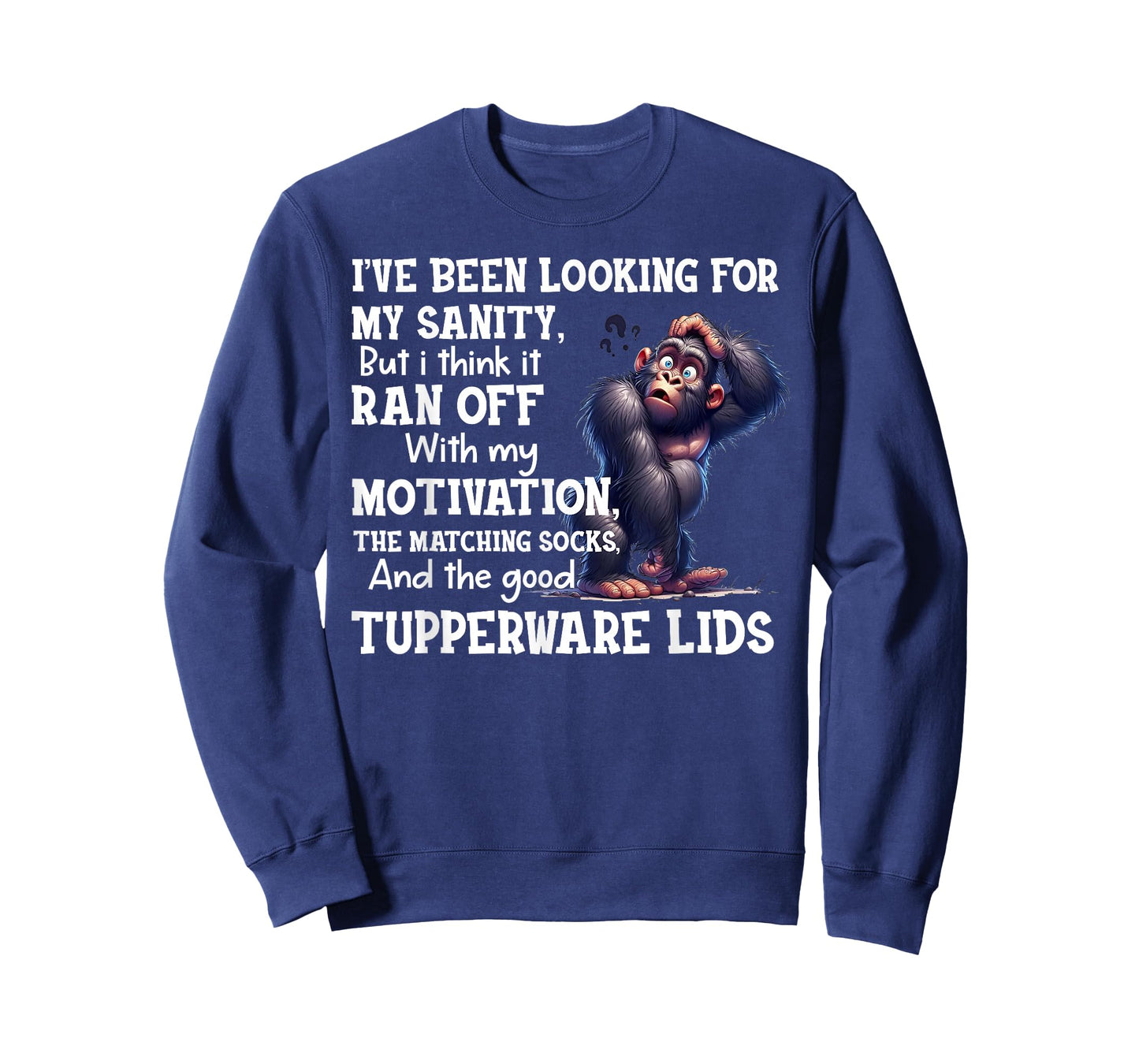 I've Been Looking for My Sanity But I Think It Ran Off with T-Shirt