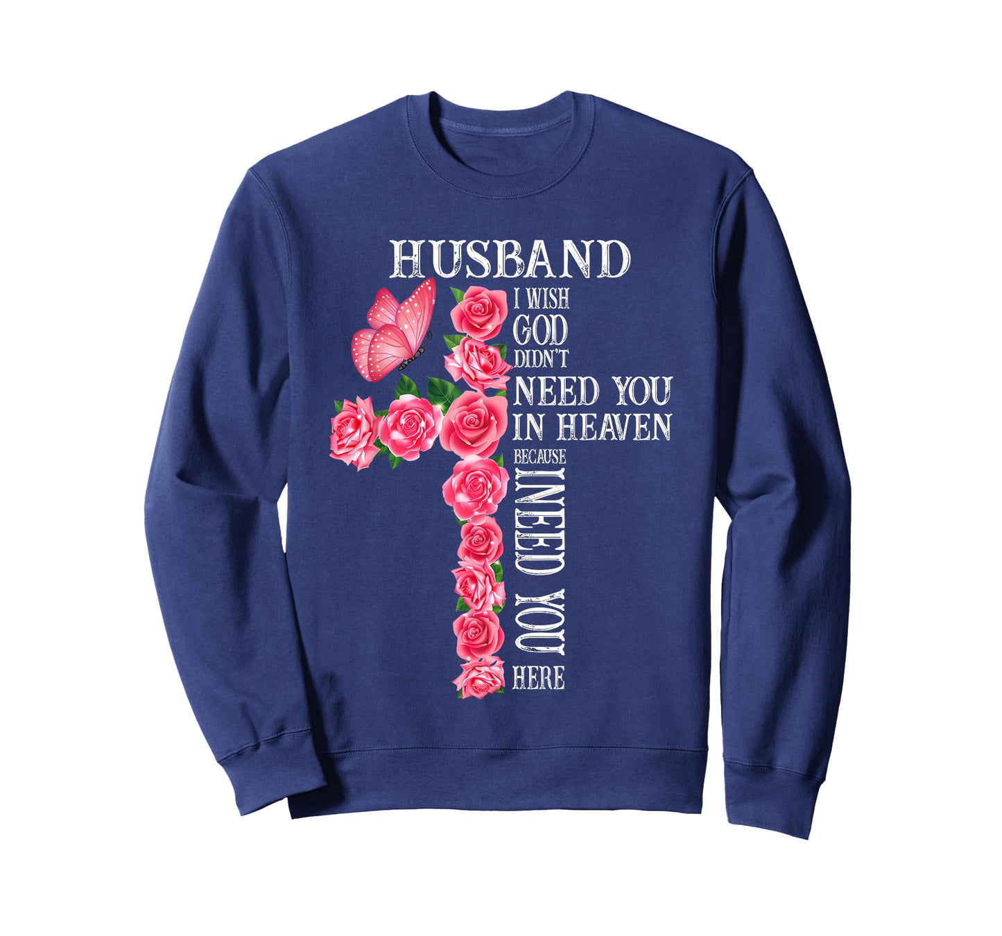 Husband I Wish God Didn't Need You in Heaven Because I Need T-Shirt