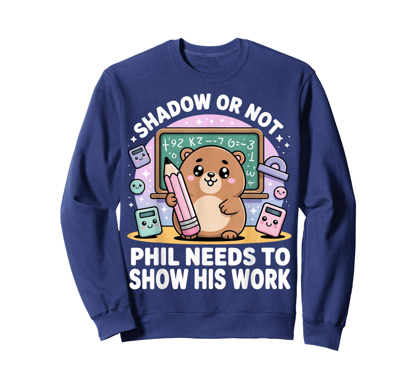Groundhog Day Math Teacher Show Your Work Funny T-Shirt