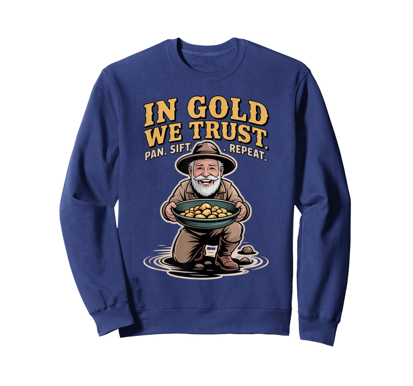in Gold We Trust Pan Sift Repeat Gold Panning Prospector T-Shirt