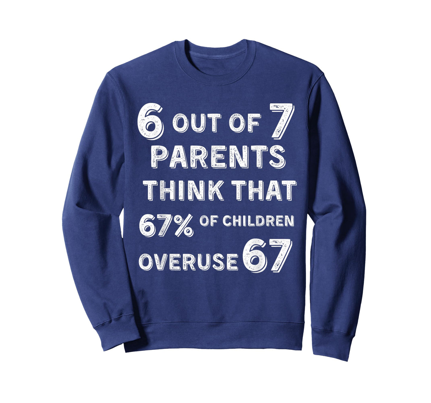 Funny 67 Parent - Parent 6 7 Funny Overuse 67 6 Out of 7 T-Shirt