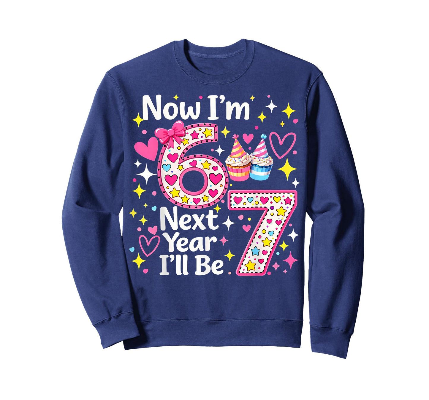 Now I’m 6 Next Year I’ll Be 7 Funny 67 Birthday Girl Gifts T-Shirt