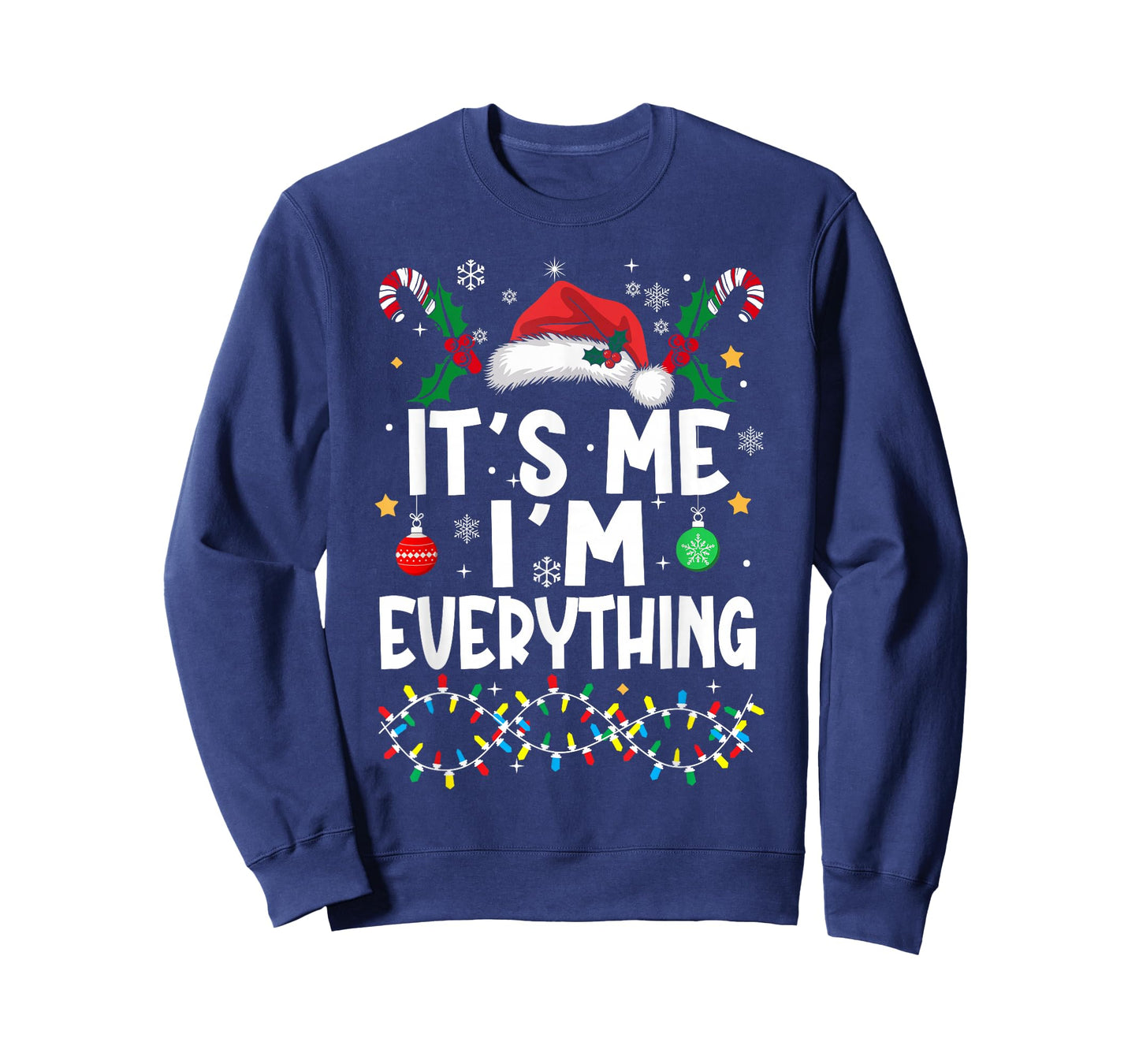 I Have Everything I Want for Christmas Its Me I'm Everything T-Shirt