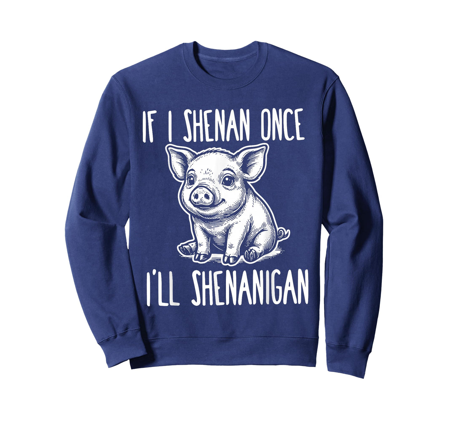 If I Shenan Once I'll Shenanigan St Patrick's Day Pig Meme T-Shirt