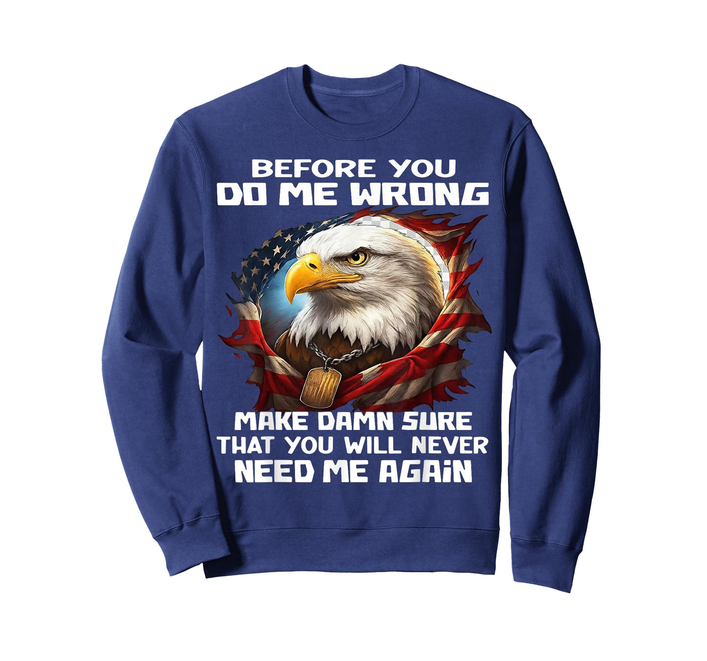 Before You Do Me Wrong Make Damn Sure That You Will Never T-Shirt