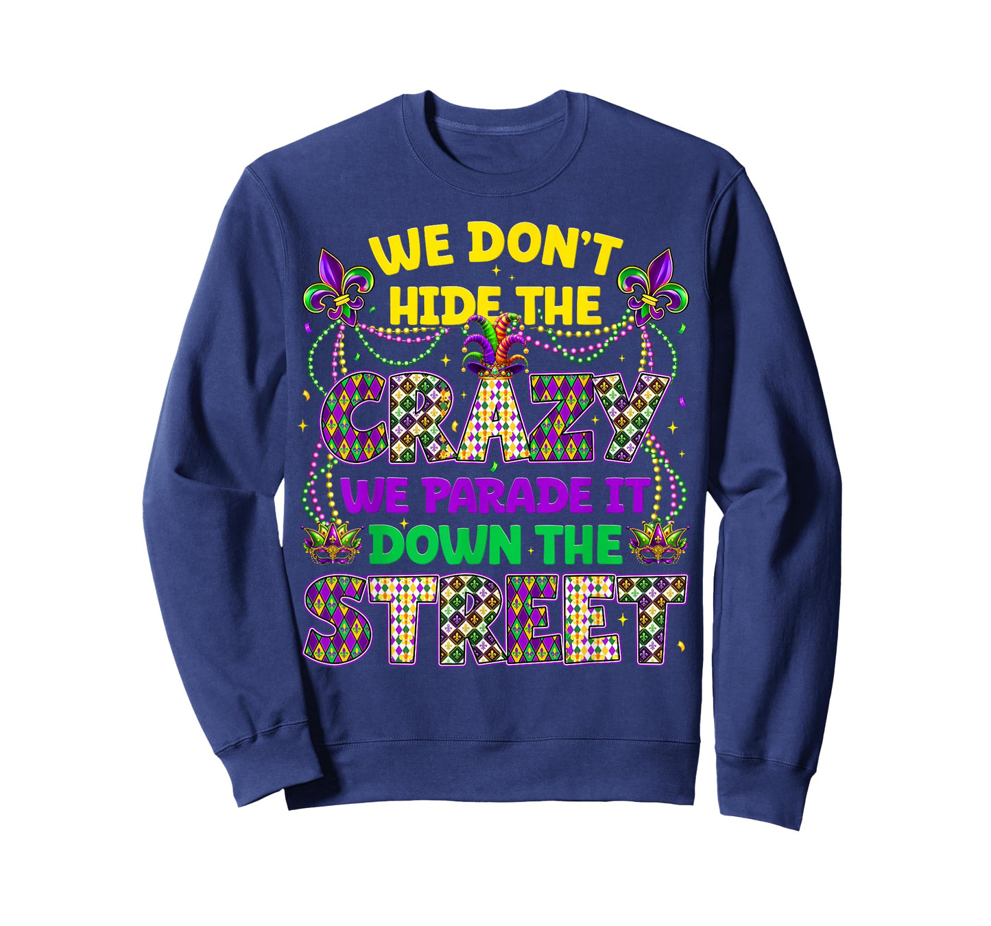 We Dont Hide The Crazy We Parade Down The Street Men Women T-Shirt