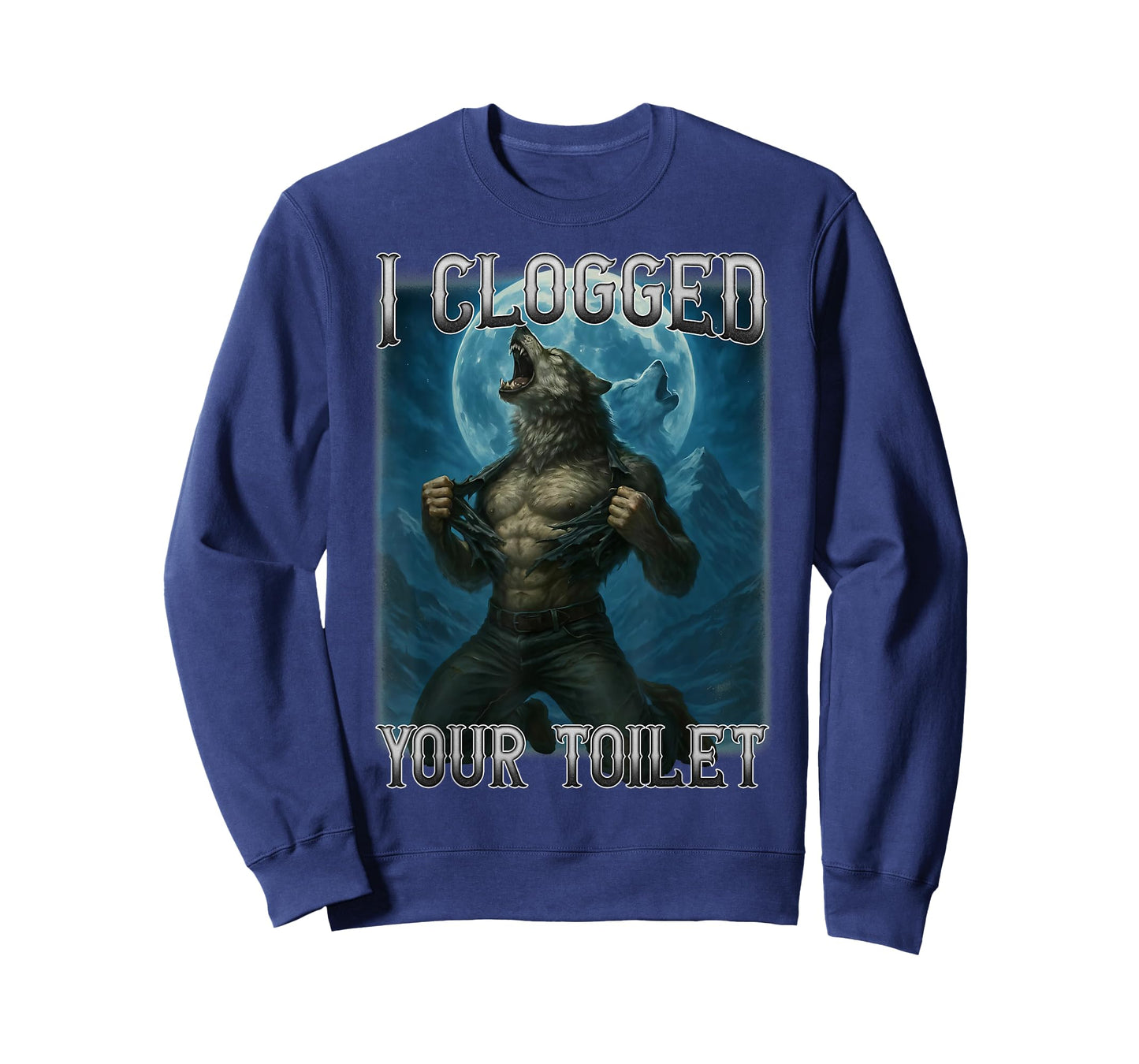 I Clogged Your Toilet Funny Alpha Wolf Meme Stupid Brainrot T-Shirt