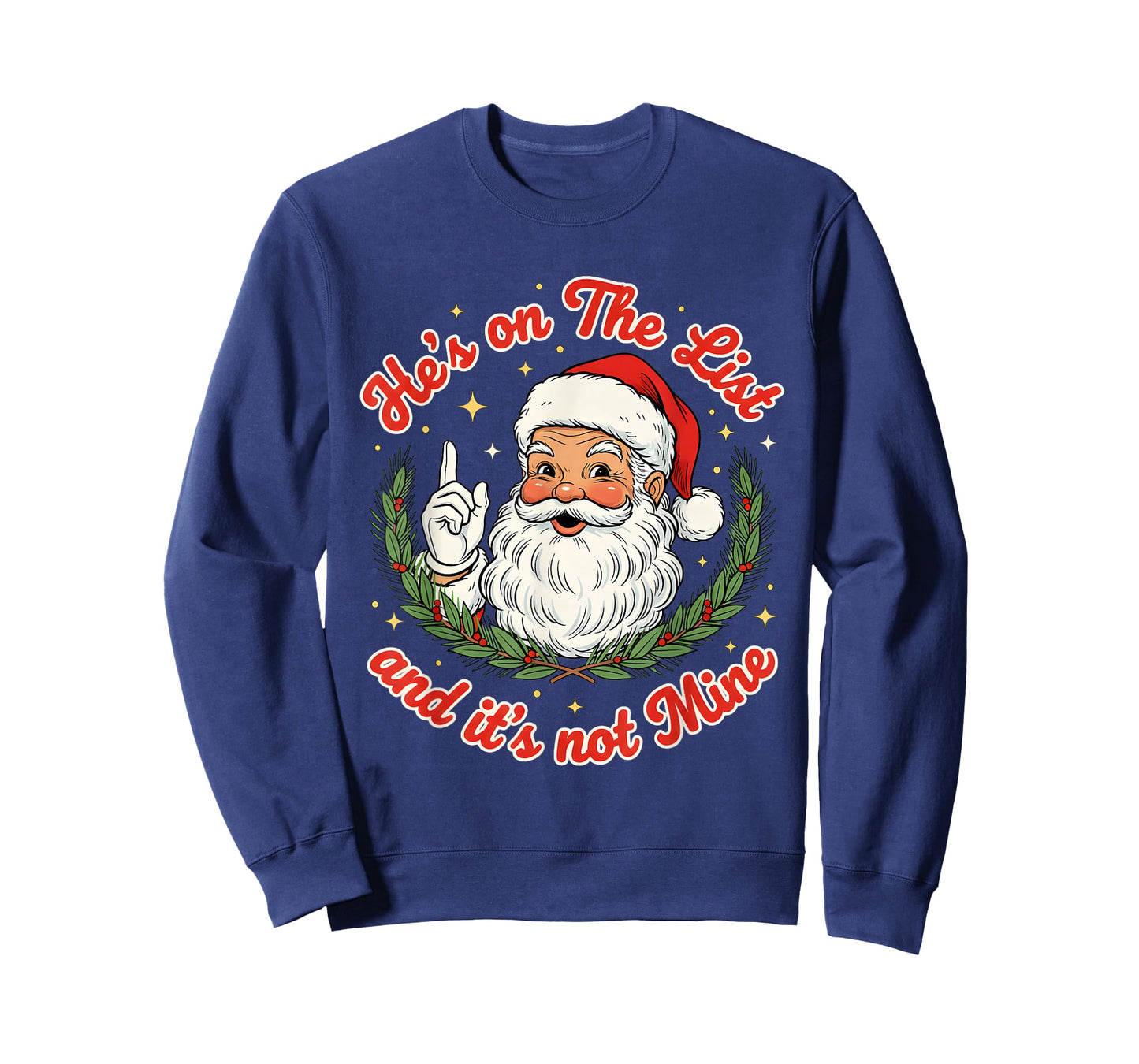 He’s On The List and It’s Not Mine Santa Christmas T-Shirt