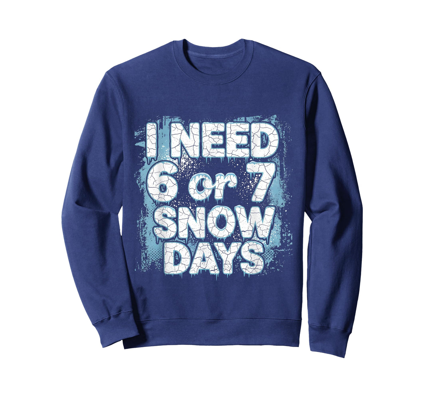 I Need 6 7 Snow Days Funny 67 Teacher Winter School T-Shirt