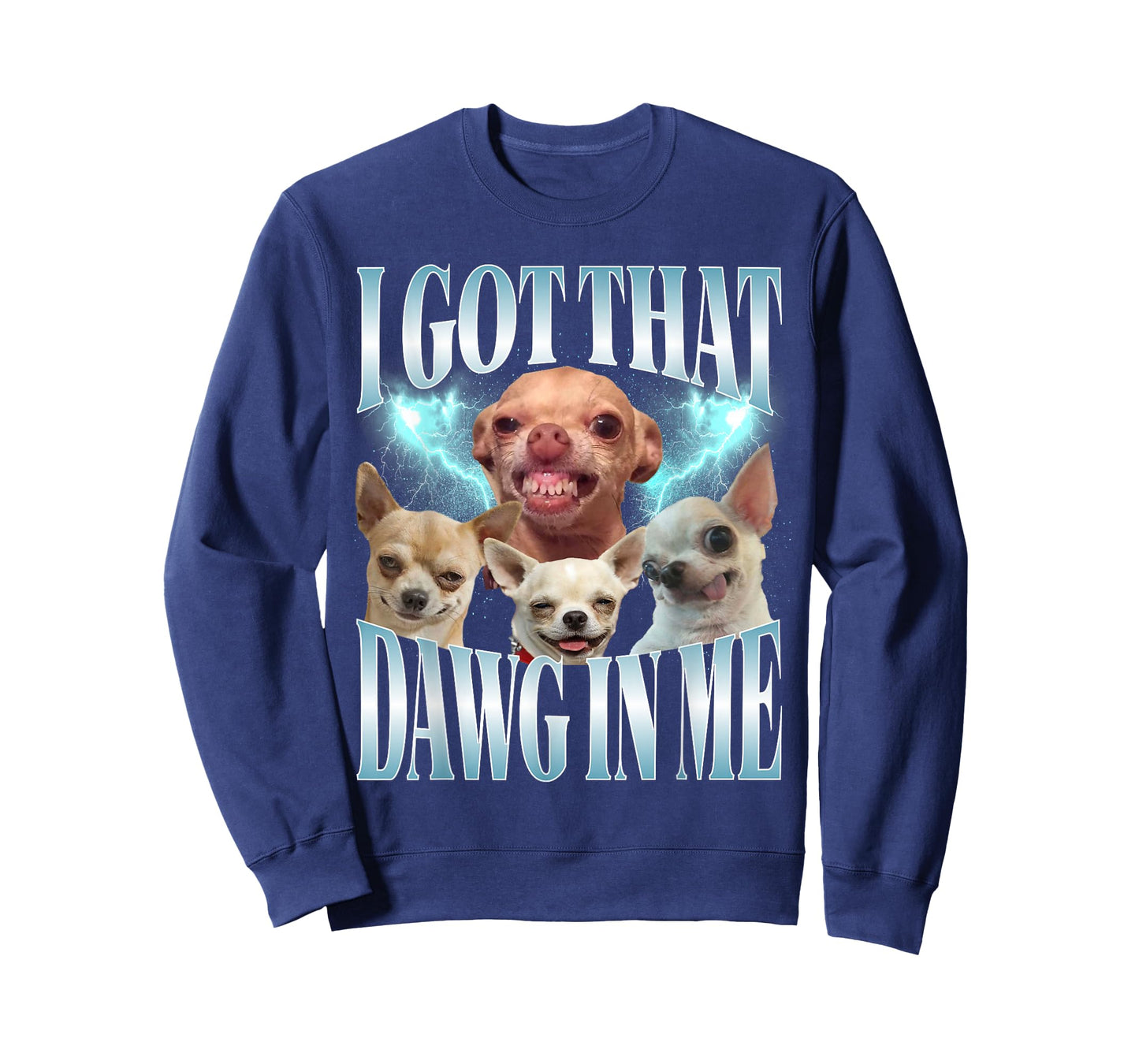 I Got That Dawg in Me Funny Dog Chihuahua Lovers Funny Meme T-Shirt