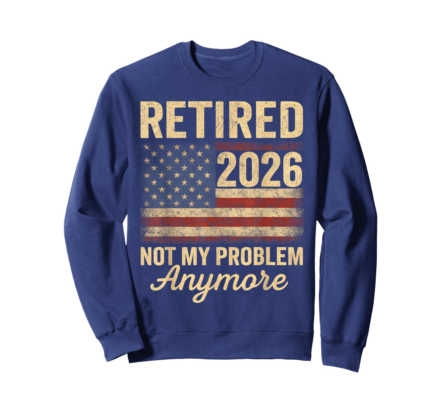 Retired 2026 not My Problem Anymore US Flag for Retirement T-Shirt