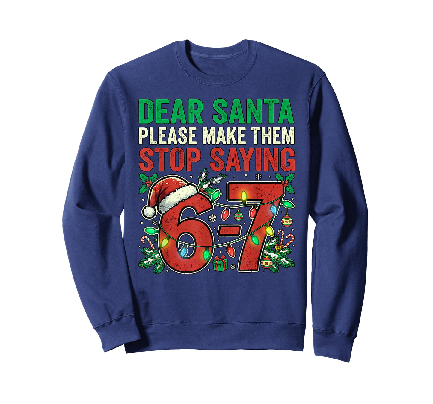 6 7 Christmas Six Seven Dear Santa Make Them Stop Saying 67 T-Shirt