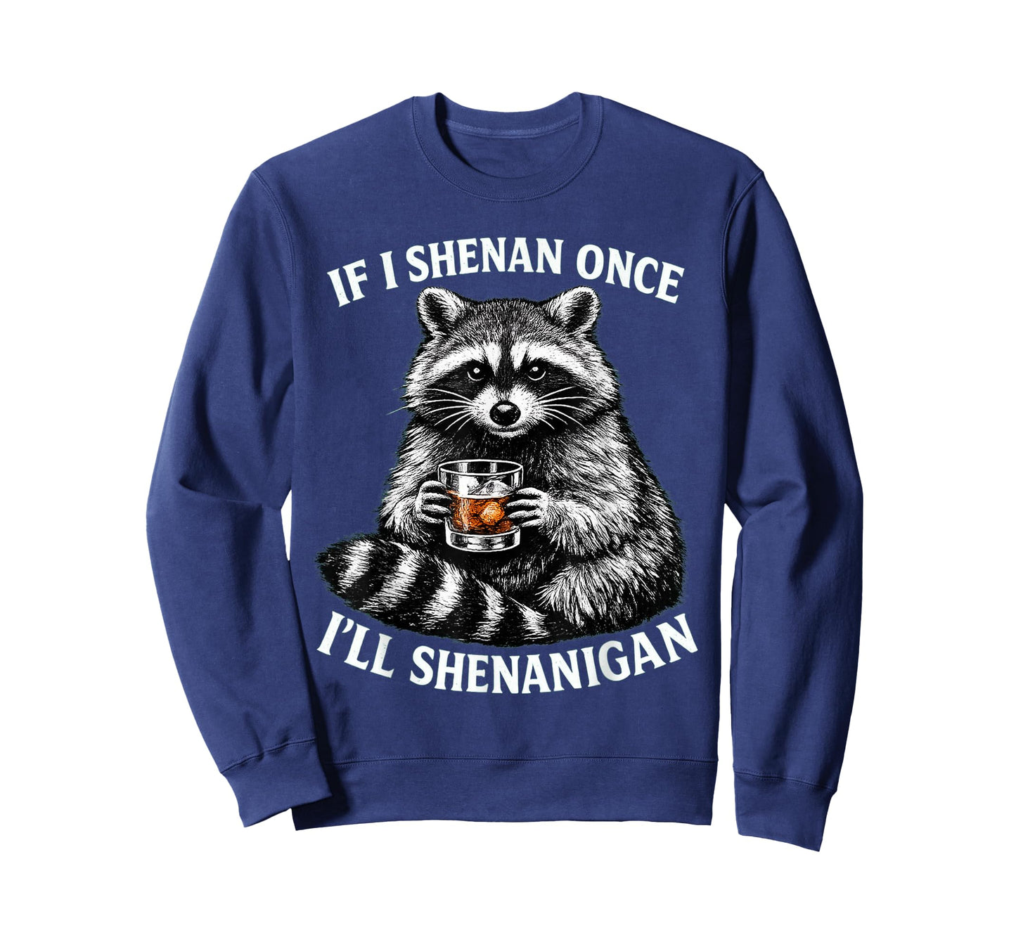 If I Shenan Once I'll Shenanigan Funny Raccoon T-Shirt