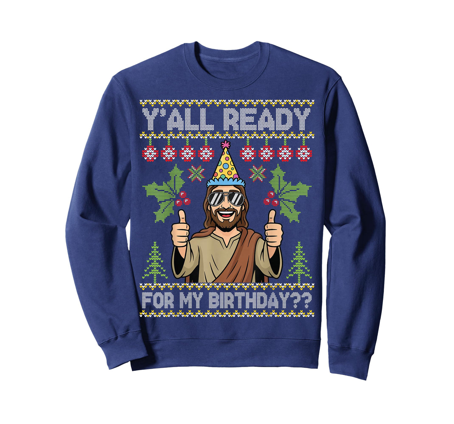 Y’All Ready for My Birthday Jesus Christmas Ugly Sweater T-Shirt
