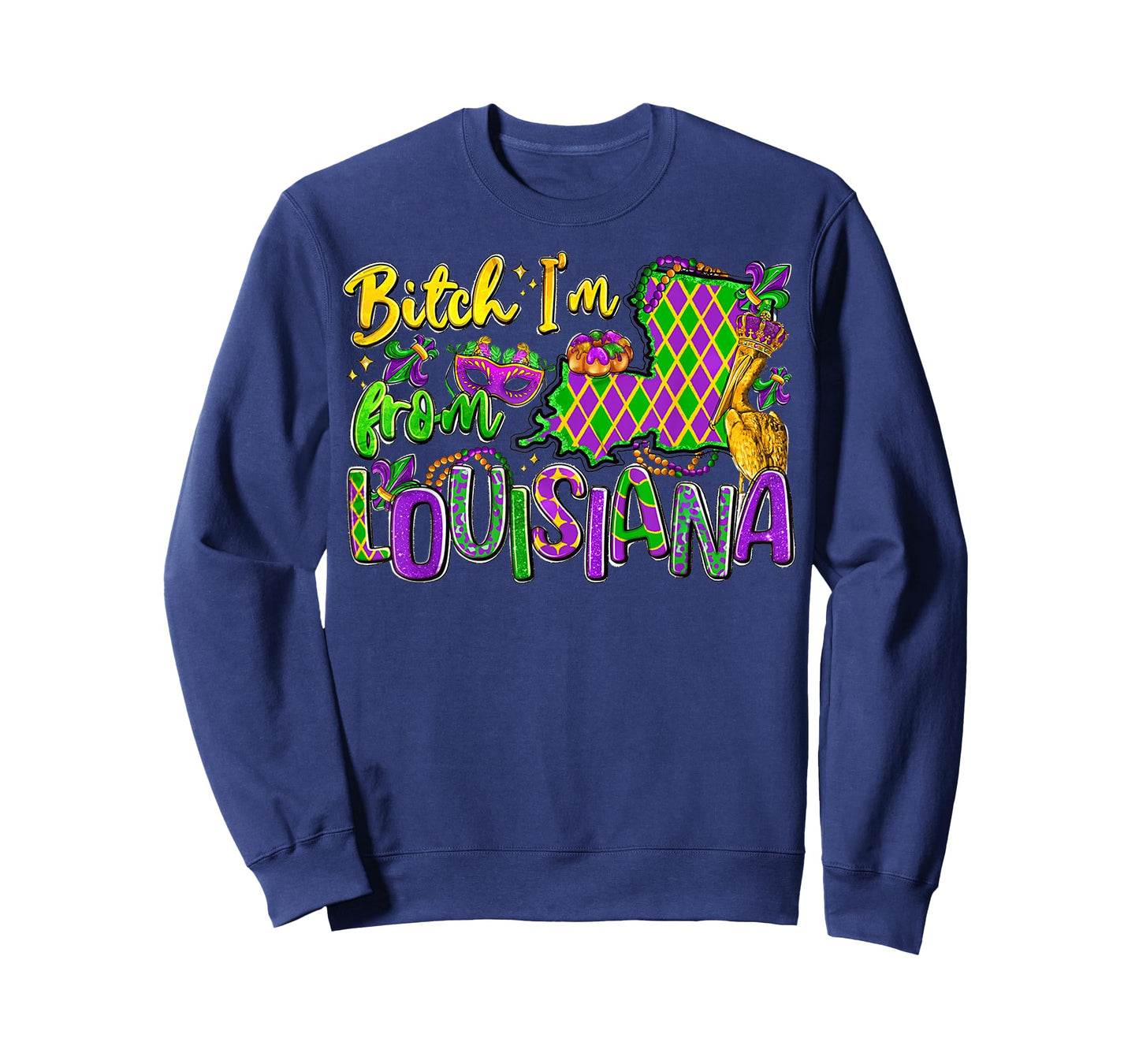 Bitch Im from Louisiana Mardi Gras Festival for Men Women T-Shirt
