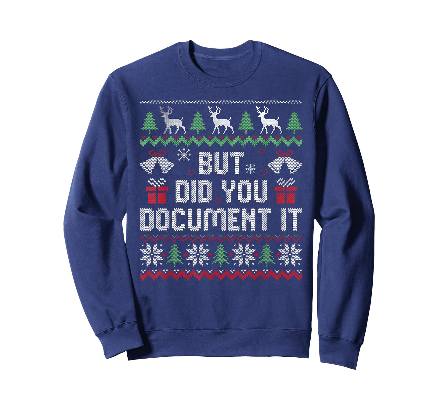 But Did You Document It Funny Office Christmas Ugly Sweater T-Shirt