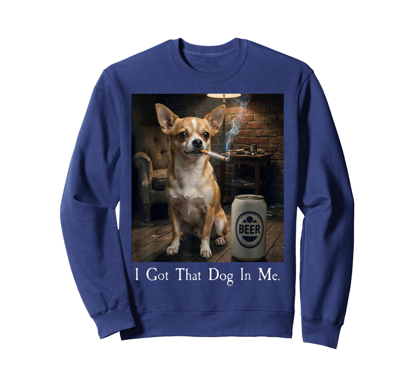 I Got That Dog in Me Funny Chihuahua Smoking Beer Meme T-Shirt