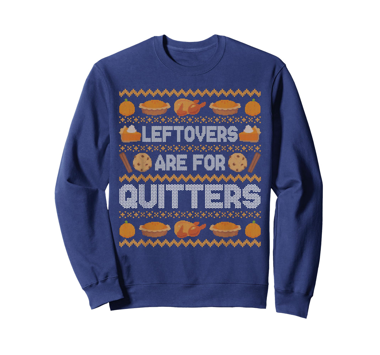 Funny Ugly Thanksgiving Sweater Leftovers Quitters Tee T-Shirt