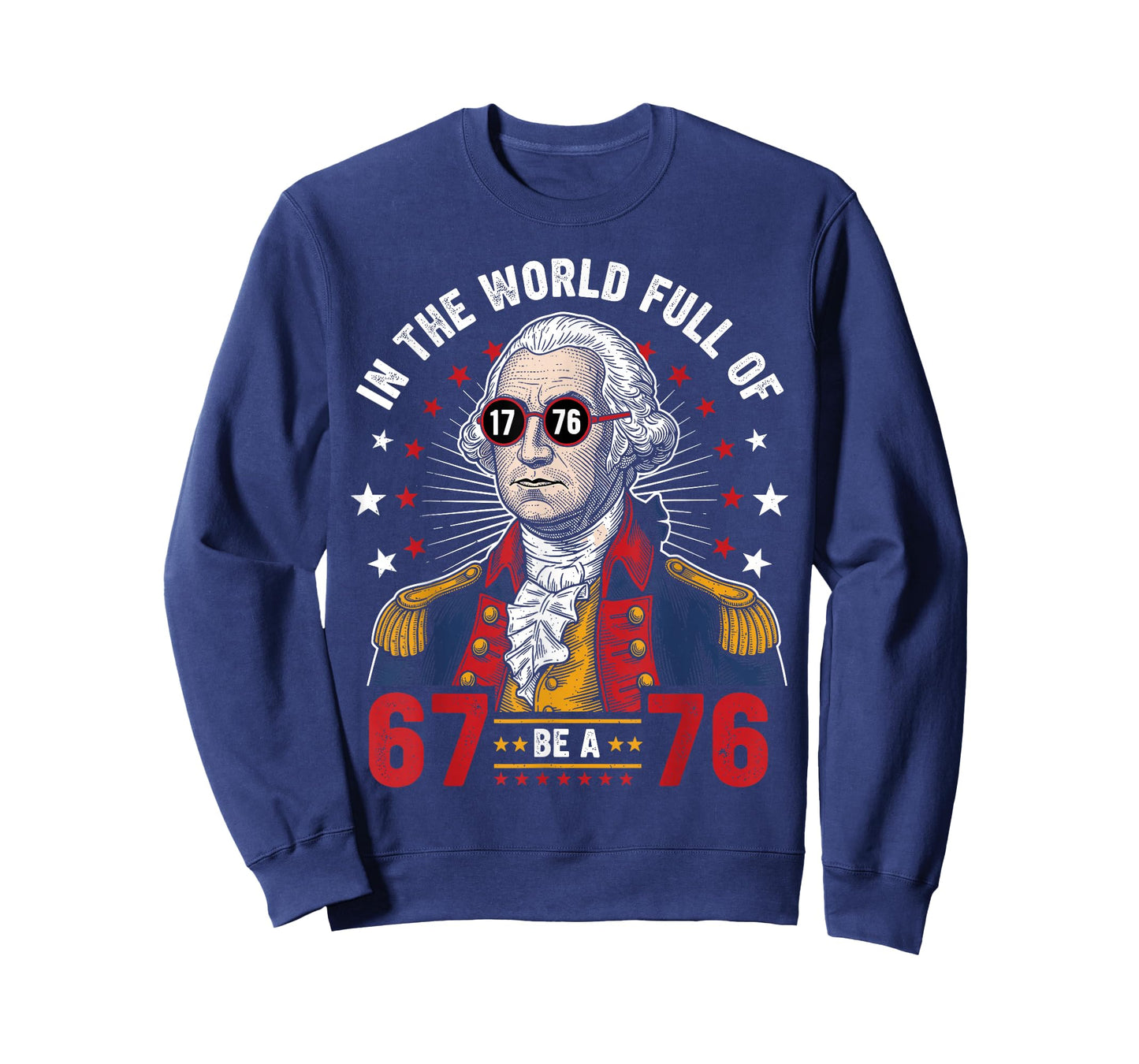 George Washington in The World Full of 67 to Be A 76 67 Meme T-Shirt
