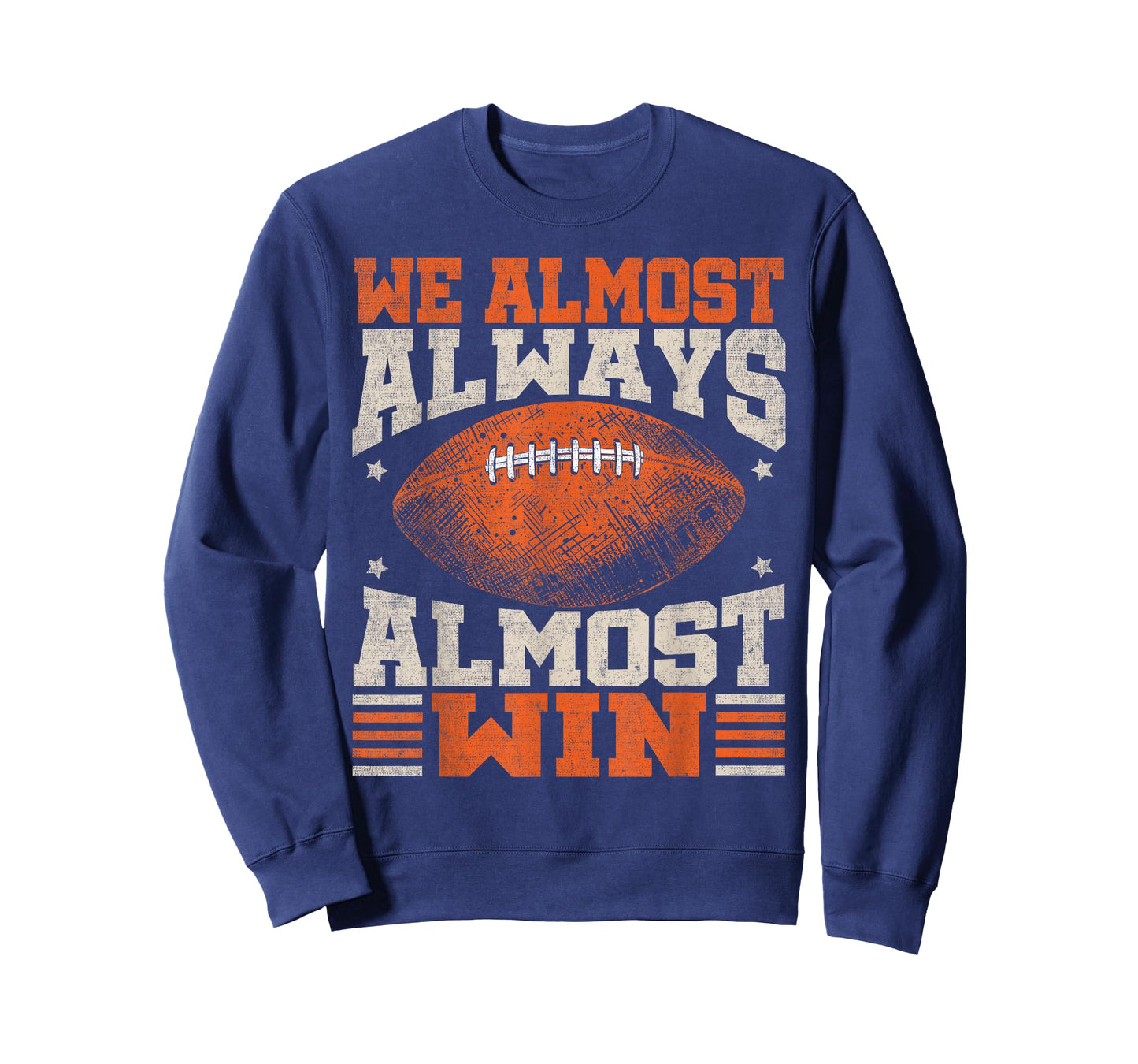We Almost Always Almost Win, Funny Football Fans T-Shirt