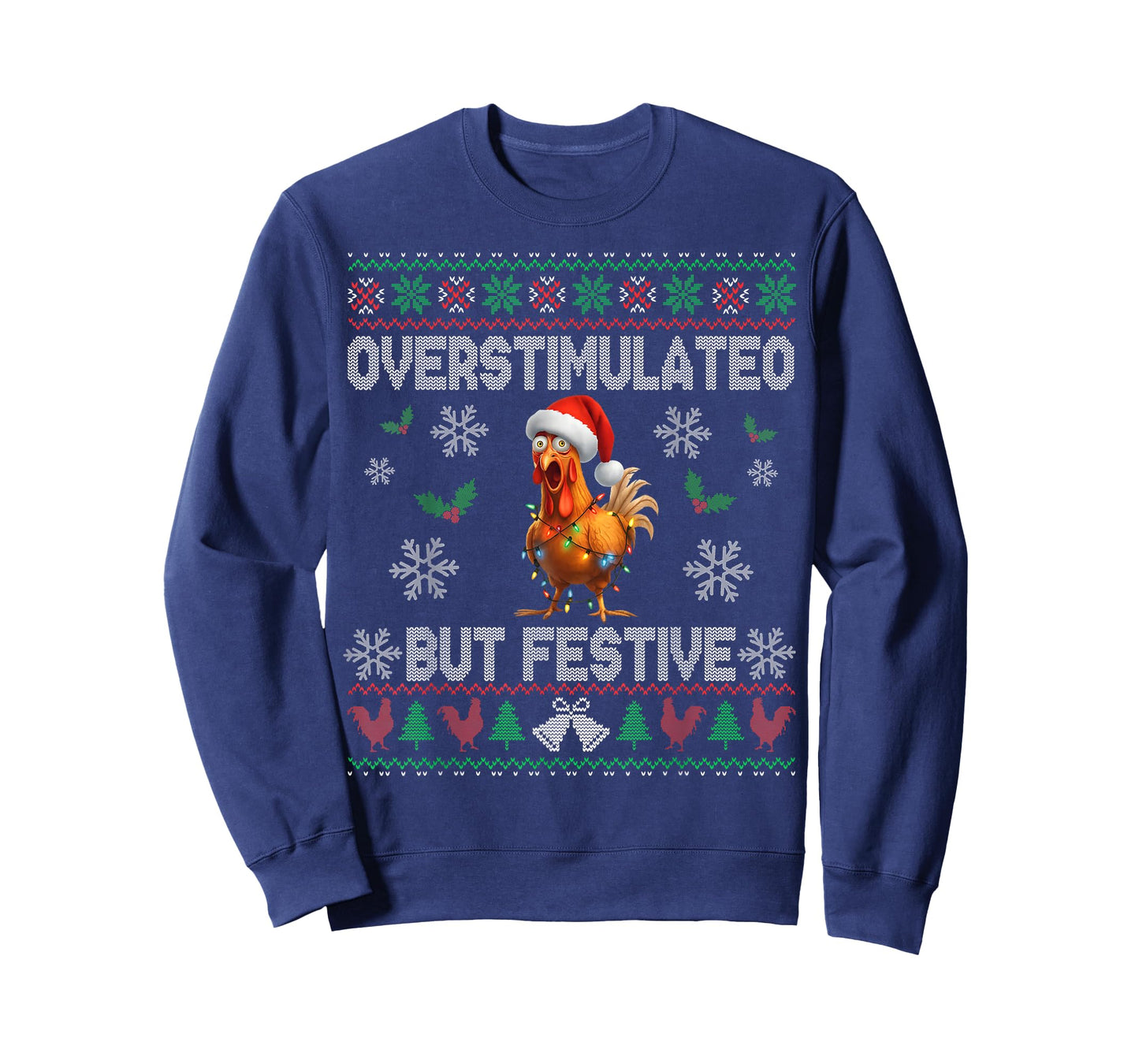 Overstimulated But Festive Ugly Christmas Sweater Chicken T-Shirt
