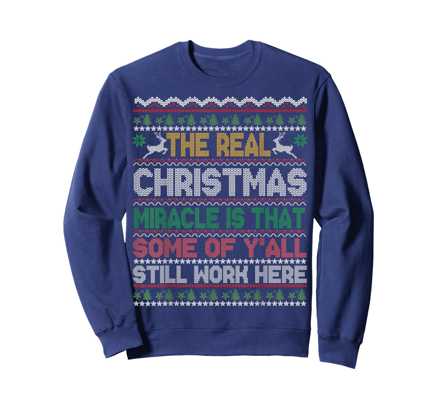 Real Christmas Miracle is That You Still Work Here Sweater T-Shirt