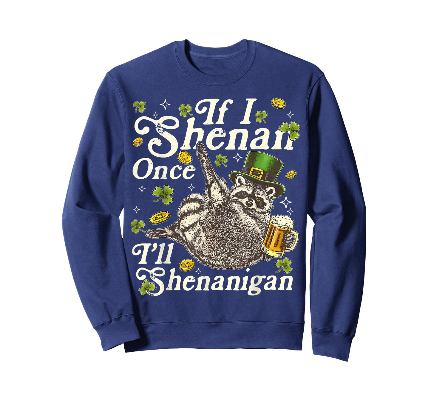If I Shenan Once I’ll Shenanigan Funny Raccoon Leprechaun T-Shirt