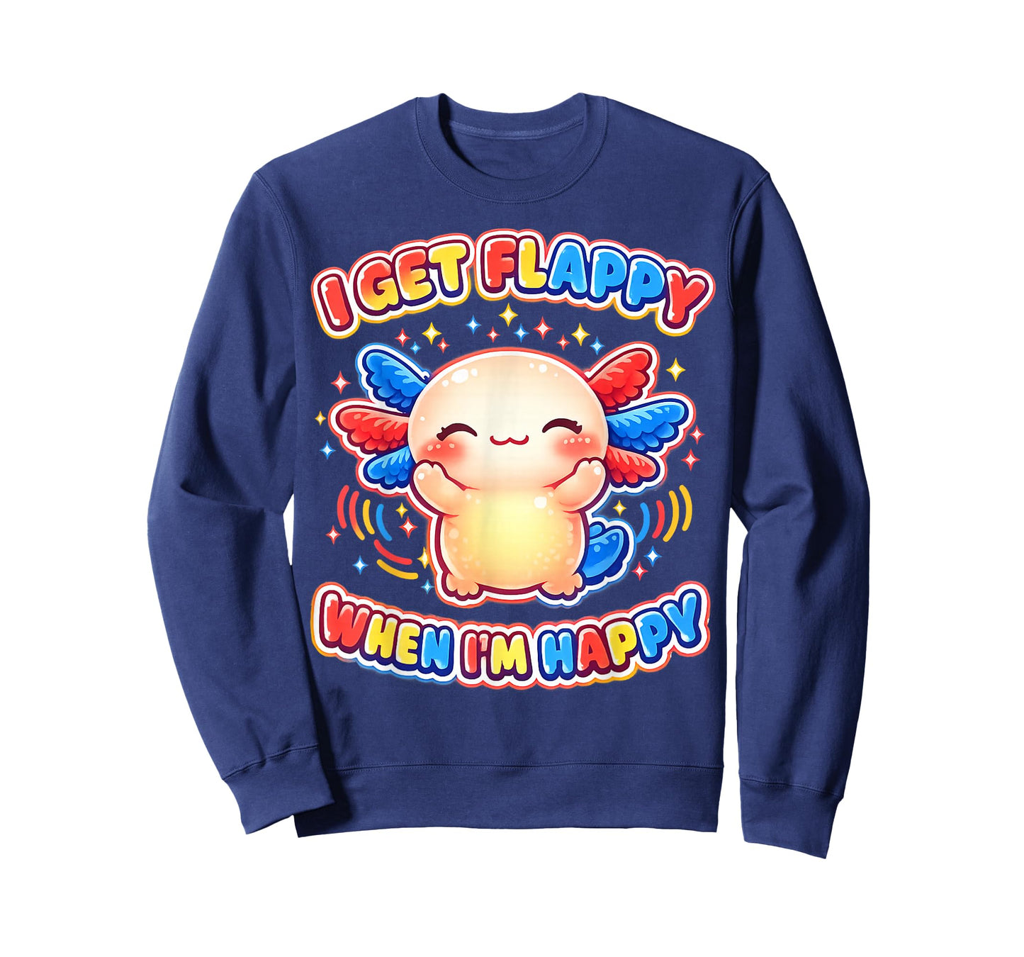 Autism Support Stimming Axolotl I Get Flappy When I'm Happy T-Shirt