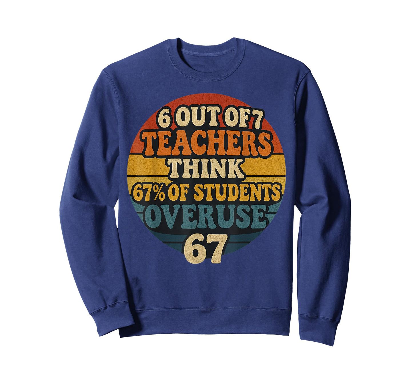 6 Out of 7 Teachers Think 67% of Students Overuse 67 Vintage T-Shirt