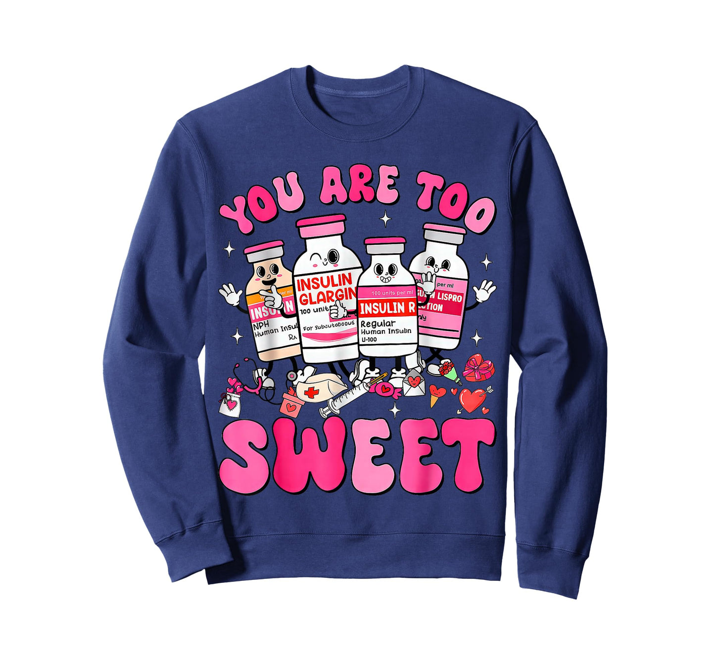 You are Too Sweet Valentine Nurse Insulin Diabetes ICU T-Shirt