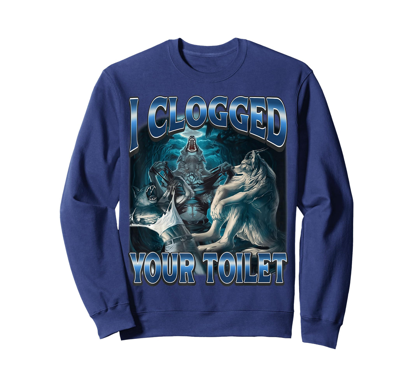 I Clogged Your Toilet Funny Alpha Wolf Meme Stupid Brainrot T-Shirt