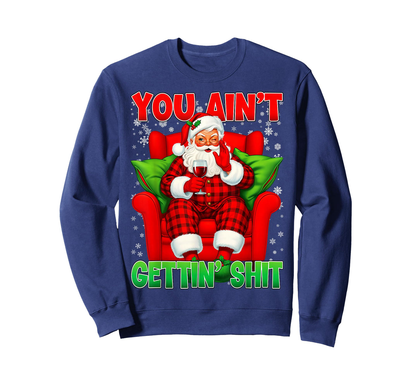 You Ain't Getting Santa Funny Inappropriate Ugly Christmas T-Shirt