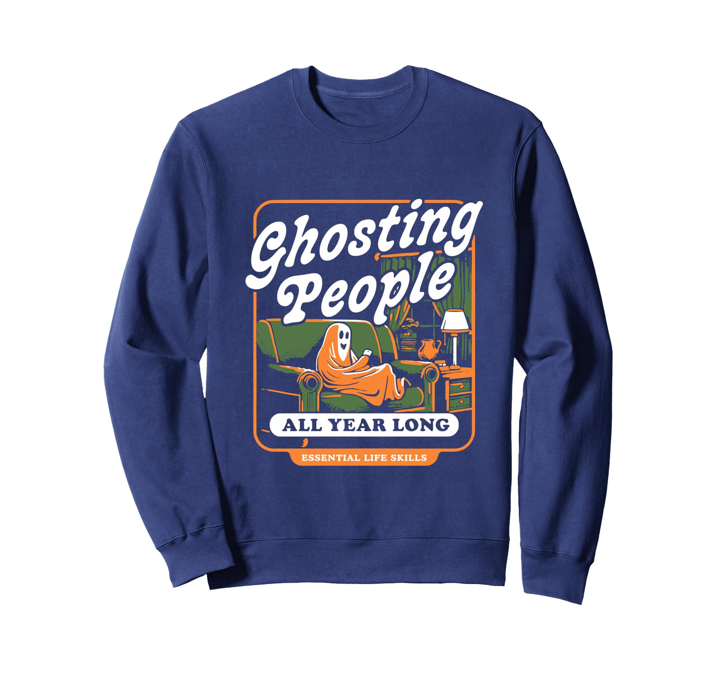 Funny Halloween Ghosting People all year long Sweatshirt