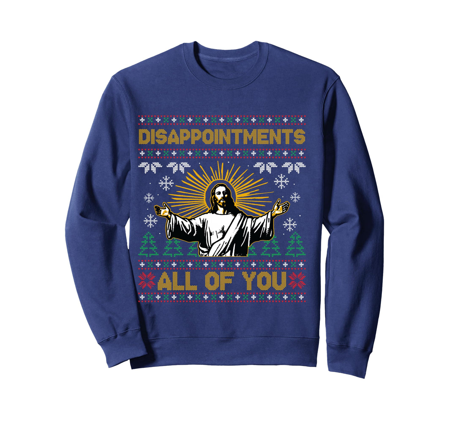 Disappointments All of You Jesus Christmas Ugly Sweater Long Sleeve T-Shirt