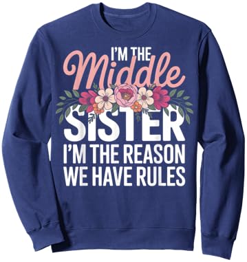 Promoted to Middle Sister Funny I'm The Reason We Have Rules Sweatshirt - Sweatshirt | Navy