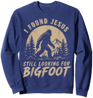 I Found Jesus Still Looking for Bigfoot Funny Christian Men Sweatshirt - Sweatshirt | Navy
