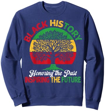 Black History Month Honoring Past Inspiring Future Men Women Sweatshirt - Sweatshirt | Navy