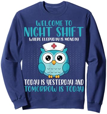 Welcome to Night Shift Where Everyday Sweatshirt - Sweatshirt | Navy