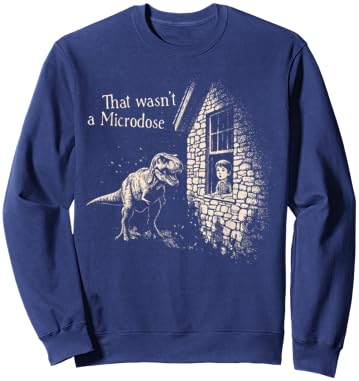 Funny Dinosaur Festival Music Raver That Wasn't A Microdose Sweatshirt - Sweatshirt | Navy