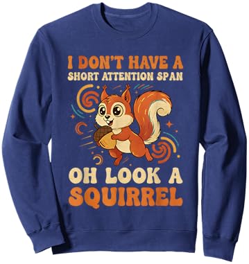 I Don't Have A Short Attention Span Oh Look A Squirrel ADHD Sweatshirt - Sweatshirt | Navy