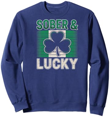 Sober and Lucky Shirt St Paddys Day Women Men Recovery Sweatshirt - Sweatshirt | Navy