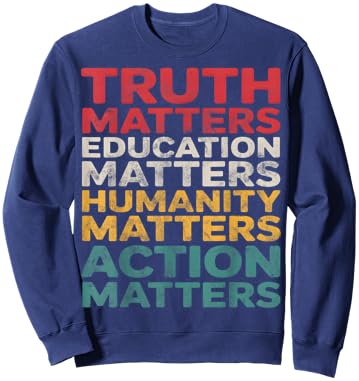 Truth Education Humanity Action Matters Sweatshirt - Sweatshirt | Navy